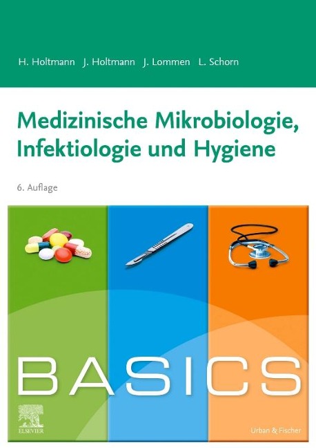 BASICS Medizinische Mikrobiologie, Hygiene und Infektiologie - Henrik Holtmann, Julia Holtmann, Julian Lommen, Lara Katharina Schorn