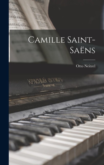Camille Saint-Saëns - Otto Neitzel