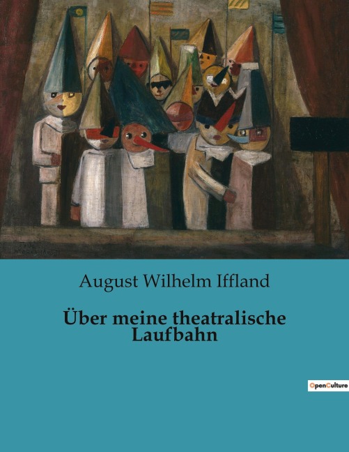 Über meine theatralische Laufbahn - August Wilhelm Iffland