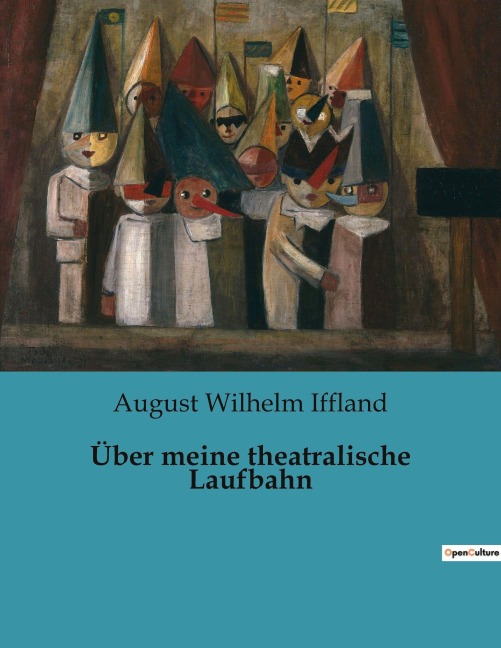 Über meine theatralische Laufbahn - August Wilhelm Iffland