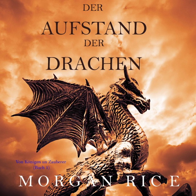 Der Aufstand der Drachen: Von Königen und Zauberern ¿ Band 1 - Morgan Rice