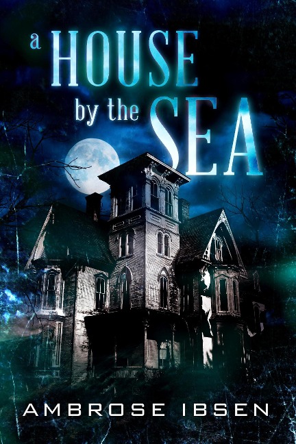 A House By The Sea (Winthrop House, #1) - Ambrose Ibsen
