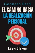 Cover-Bild zum Titel 'El Camino Hacia La Realización Personal (Colección Inteligencia Emocional, #15)' von 'León Libros, Gennaro Ferri'