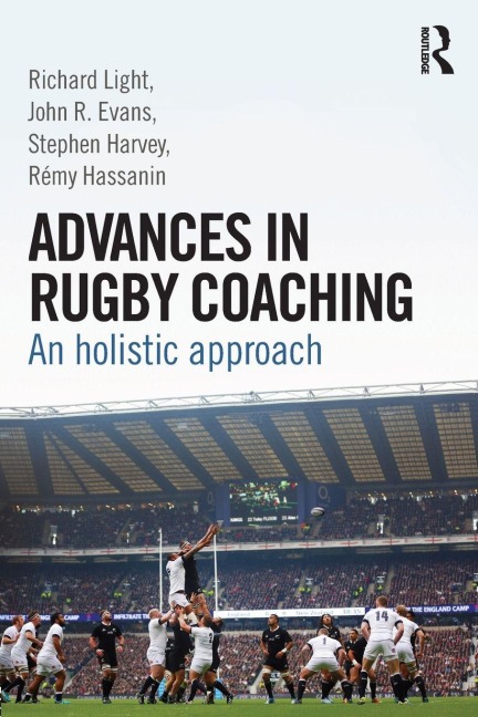 Advances in Rugby Coaching - John R. Evans, Stephen Harvey, Richard Light