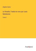 Cover-Bild zum Titel 'Le Paradis; Traduit en vers par Louis Ratisbonne' von 'Alighieri Dante'