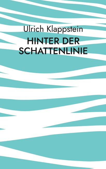 Hinter der Schattenlinie - Ulrich Klappstein