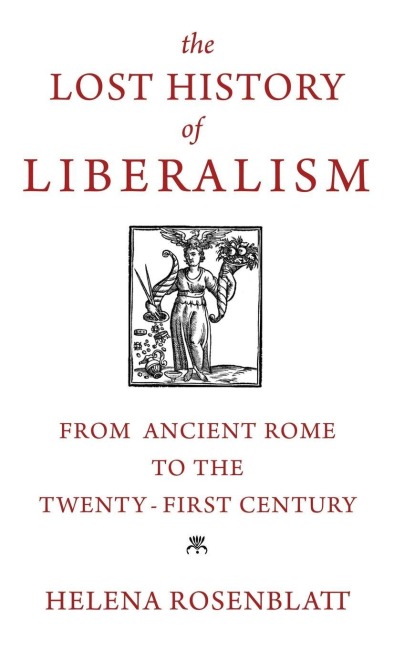 The Lost History of Liberalism - Helena Rosenblatt