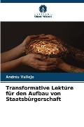 Cover-Bild zum Titel 'Transformative Lektüre für den Aufbau von Staatsbürgerschaft' von 'Andrés Vallejo'