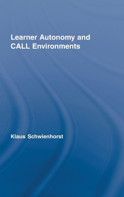 Learner Autonomy and CALL Environments - Klaus Schwienhorst