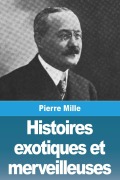 Cover-Bild zum Titel 'Histoires exotiques et merveilleuses' von 'Pierre Mille'