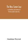 Cover-Bild zum Titel 'The new canon law' von 'Stanislaus Woywod'
