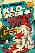 Cover-Bild zum Titel 'Der ultimative Klo-Adventskalender für Liebeskummer-Patienten' von 'Anna Schneider'