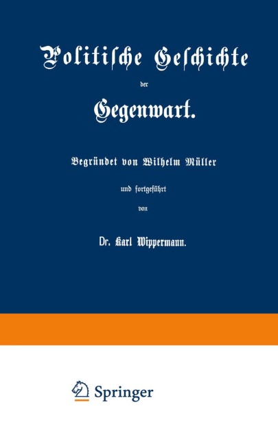 Politische Geschichte der Gegenwart - Karl Wippermann, Wilhelm Müller