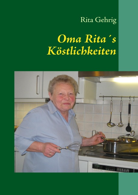 Oma Rita's Köstlichkeiten - Rita Gehrig