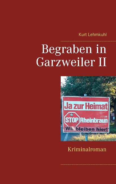 Begraben in Garzweiler II - Kurt Lehmkuhl