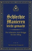 Cover-Bild zum Titel 'Schlechte Manieren, leicht gemacht: Der ultimative Anti-Knigge für den Alltag' von 'Die Kanzlei der Wortgewalt'
