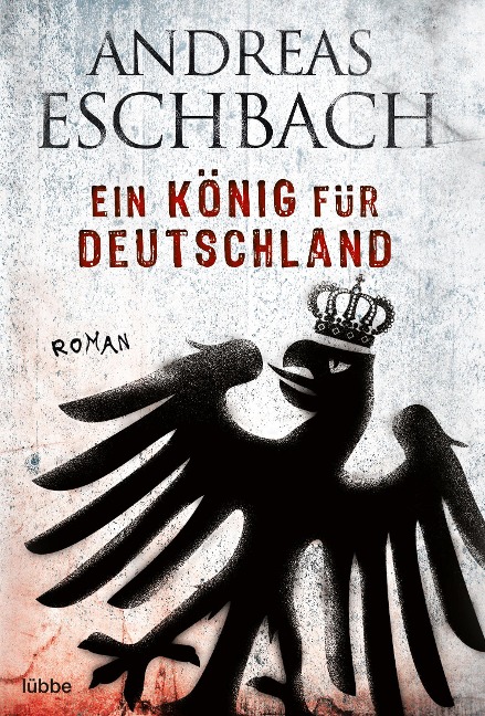 Ein König für Deutschland - Andreas Eschbach