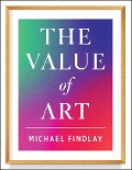 The Value of Art (New, expanded edition) - Michael Findlay