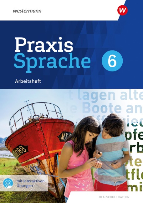 Praxis Sprache 6. Arbeitsheft mit interaktiven Übungen. Für Realschulen in Bayern - Daniel Grassert, Manuela Vollmuth, Christian Knüttel, Birgit Kern, Markus Gürster