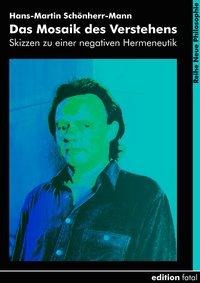 Das Mosaik des Verstehens - Hans-Martin Schönherr-Mann