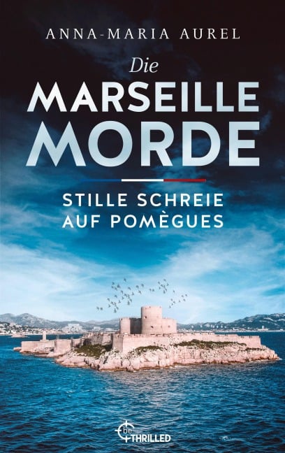 Die Marseille-Morde - Stille Schreie auf Pomègues - Anna-Maria Aurel