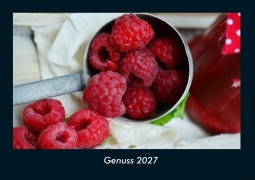 Cover-Bild zum Titel 'Genuss 2027 Fotokalender DIN A4' von 'Tobias Schmitt, Kevin Heber'