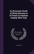 Cover-Bild zum Titel 'An Economic Study of Sheep Raising on 10 Farms in Genesee County, New York' von 'F R Walkley'