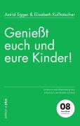 Cover-Bild zum Titel 'Genießt euch und eure Kinder!' von 'Astrid Egger, Elisabeth Kußtatscher'