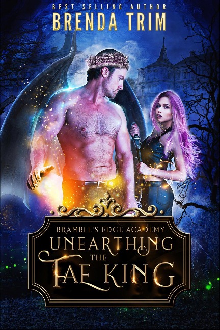 Unearthing the Fae King: Reverse Harem (Bramble's Edge Academy, #1) - Brenda Trim