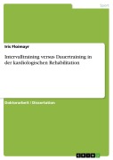 Cover-Bild zum Titel 'Intervalltraining versus Dauertraining in der kardiologischen Rehabilitation' von 'Iris Floimayr'