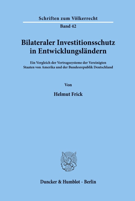 Bilateraler Investitionsschutz in Entwicklungsländern. - Helmut Frick