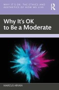 Cover-Bild zum Titel 'Why It's OK to Be a Moderate' von 'Marcus Arvan'