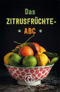 Das Zitrusfrüchte-ABC - Grit Nitzsche