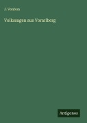 Cover-Bild zum Titel 'Volkssagen aus Vorarlberg' von 'J. Vonbun'