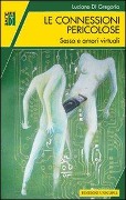 Cover-Bild zum Titel 'Le connessioni pericolose. Sesso e amori virtuali' von 'Luciano Di Gregorio'