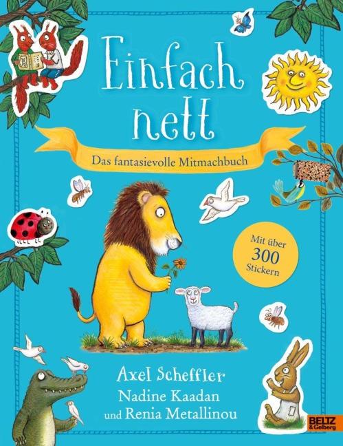 Einfach nett. Das fantasievolle Mitmachbuch - Axel Scheffler, Nadine Kaadan, Renia Metallinou
