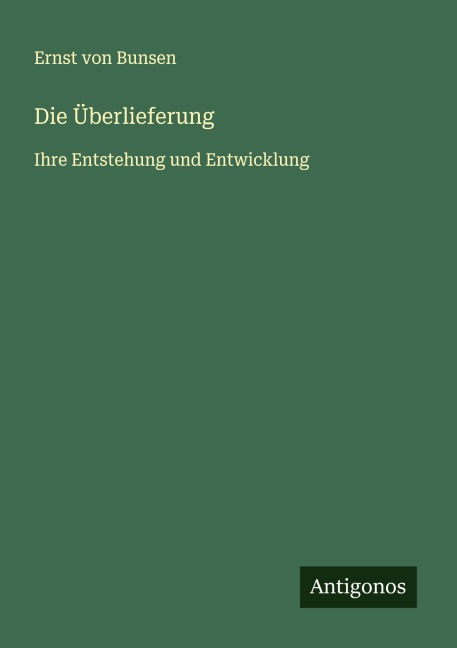 Die Überlieferung - Ernst Von Bunsen