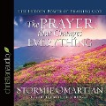 Prayer That Changes Everything: The Hidden Power of Praising God - Stormie Omartian