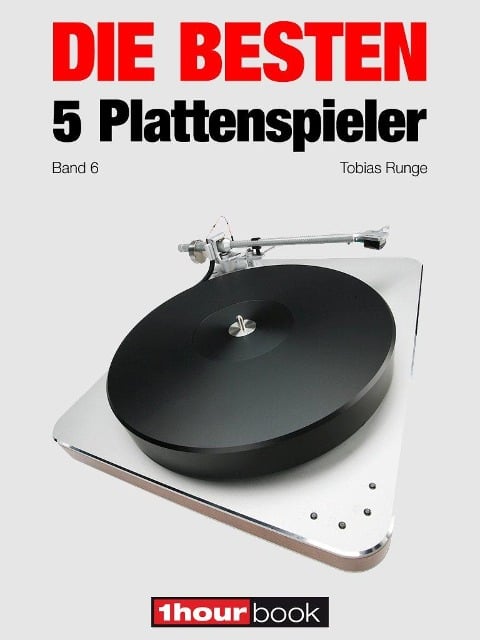 Die besten 5 Plattenspieler (Band 6) - Tobias Runge, Thomas Schmidt, Holger Barske