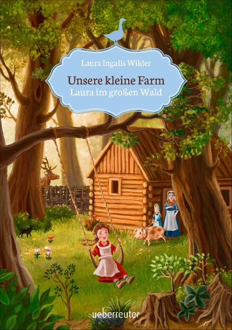 Unsere kleine Farm 1. Laura im großen Wald - Laura Ingalls Wilder