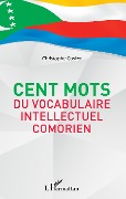 Cover-Bild zum Titel 'Cent mots du vocabulaire intellectuel comorien' von 'Christophe Cosker'