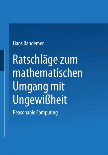 Ratschläge zum mathematischen Umgang mit Ungewißheit - Hans Bandemer