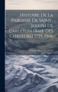 Cover-Bild zum Titel 'Histoire De La Paroisse De Saint-Joseph De Carleton (Baie Des Chaleurs) 1755-1906' von 'Édouard Pierre Chouinard'