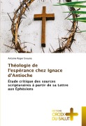 Cover-Bild zum Titel 'Théologie de l'espérance chez Ignace d'Antioche' von 'Antoine Roger Evouna'