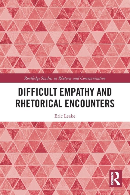 Difficult Empathy and Rhetorical Encounters - Eric Leake