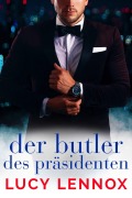Cover-Bild zum Titel 'Der Butler des Präsidenten' von 'Lucy Lennox'