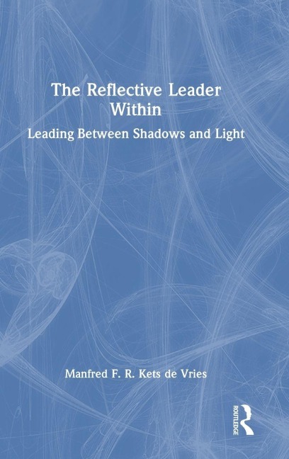 The Reflective Leader Within - Manfred F. R. Kets De Vries