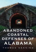 Cover-Bild zum Titel 'Abandoned Coastal Defences of Alabama' von 'Thomas Kenning'