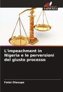 Cover-Bild zum Titel 'L'impeachment in Nigeria e le perversioni del giusto processo' von 'Fatai Olasupo'