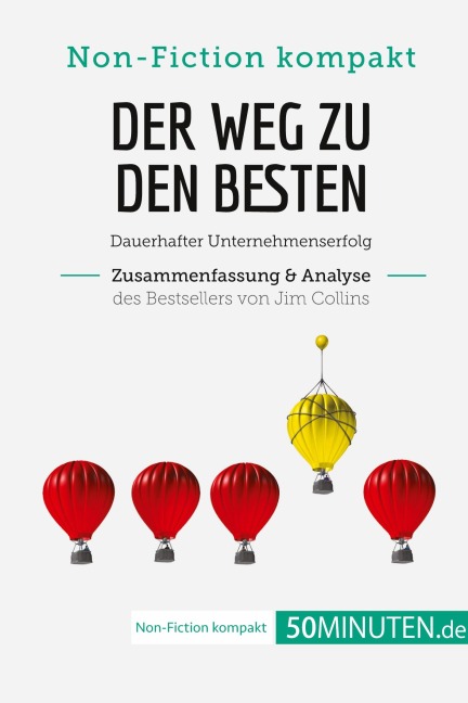 Der Weg zu den Besten. Zusammenfassung & Analyse des Bestsellers von Jim Collins - 50minuten